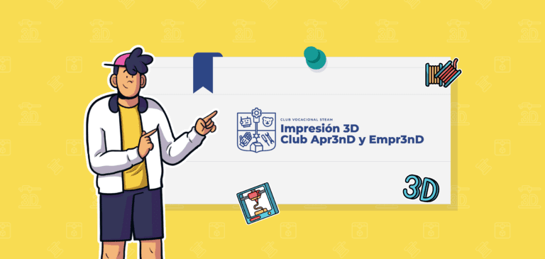Apr3nD y Empr3nD-Impresión 3D: Club Vocacional STEAM