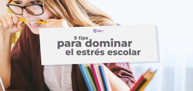 5 Tips para dominar el estrés escolar