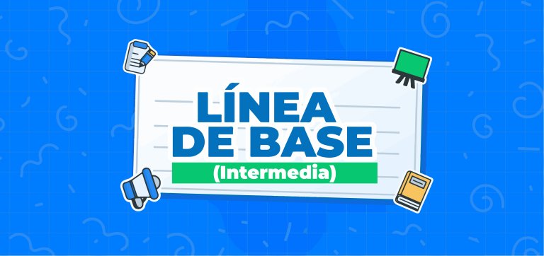 LÍNEA DE BASE INTERMEDIA