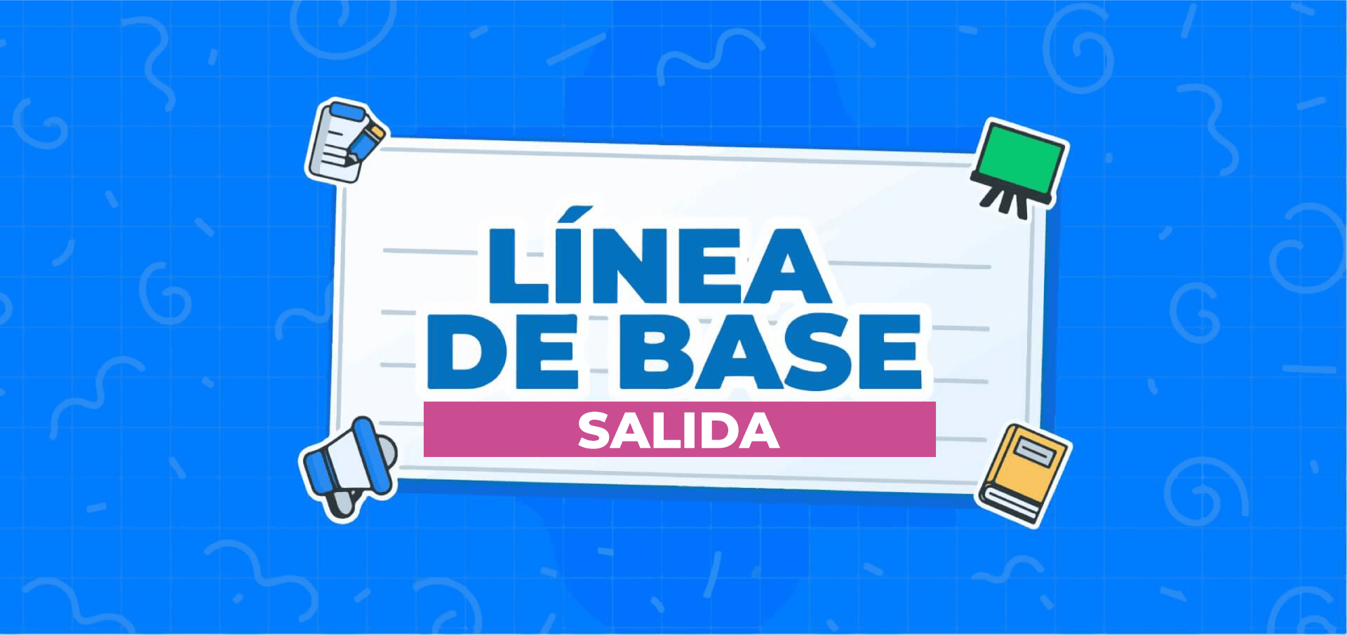 LÍNEA DE BASE (SALIDA)